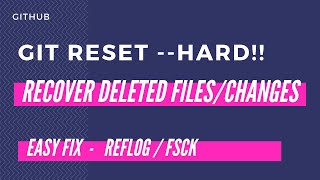 Git Recover deleted files even after Hard Reset git reset --hard | git reflog | fsck