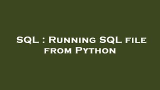 SQL : Running SQL file from Python