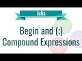 Julia Tutorial - 8. begin and (;) Compound Expressions