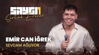 Emir Can İğrek - Sevdam Ağlıyor | Saygı1 - Sertab Erener