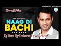 naag di bachi brazil mix raj brar ft. lahoria production original old latest punjabi song