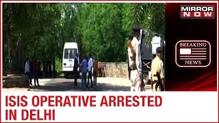 Delhi Police arrest alleged ISIS operative; 15kgs of IEDs recovered