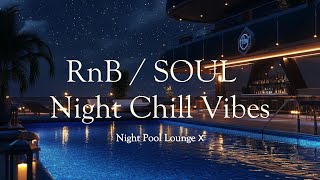 RnB / SOUL 🎶 Night Pool Lounge Ⅹ at 1:00 A.M.【R\u0026B / SOUL / Chill Vibes】