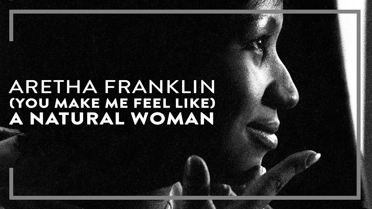 Aretha Franklin - (You Make Me Feel Like) A Natural Woman (Official ...