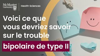 Ce que vous devriez savoir sur le trouble bipolaire II