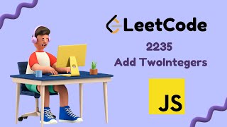 Add Two Integers || Leetcode Problem 2235 || JavaScript Solution || Gavik Code