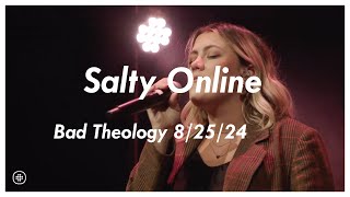 Salty Church Online | Bad Theology | 8.25.24