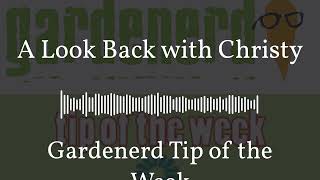 Gardenerd Tip of the Week - A Look Back with Christy