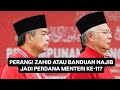 PERANG! ZAHID ATAU BANDUAN NAJIB JADI PERDANA MENTERI KE-11?