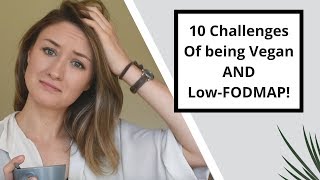 Vegan AND Low-FODMAP: 10 Challenges I've Experienced So Far