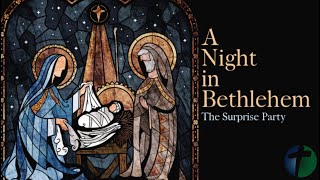 A Night in Bethlehem: The Surprise Party