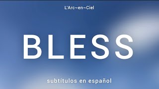 「BLESS」- L’Arc〜en〜Ciel [Sub. Español + Lyrics]