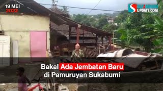 Bakal Ada Jembatan Baru di Pamuruyan Sukabumi