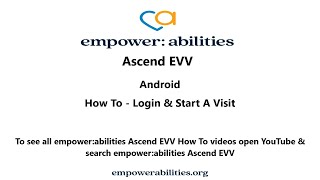 empower:abilities - Ascend EVV How To Login & Start A Visit - Android