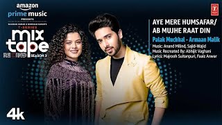 Aye Mere Humsafar/Ab Mujhe Raat Din |Palak M,Armaan M |T-Series Mixtape S3| New Song