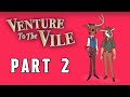 Venture To The Vile Walkthrough: Part 2 (No Commentary)