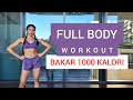 FULL BODY WORKOUT BAKAR 1000 KALORI