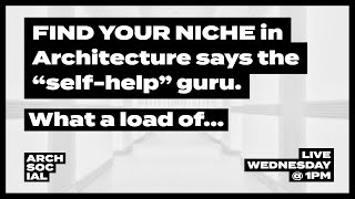 FIND YOUR NICHE in Architecture says the \