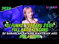 DJ DUGEM FUNKOT TERBARU 2024 FULL BASS KENCENG | DJ SABARLAH SAYANG NANTIKAN AKU x DJ DOLA DOLA