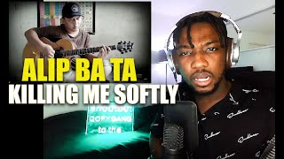 ALIP BA TA - Killing Me Softly - Roberta Flack (fingerstyle cover) | REACTION ** TOO GOOD **