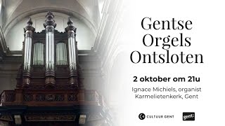 Gentse Orgels Ontsloten - Karmelietenkerk - Ignace Michiels