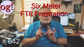 Six Meter FT8 Frustration (#642)