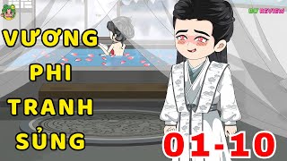 TẬP 01-10 | Vương Phi Tranh Sủng | Bơ Rì Viu Official