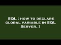 SQL : how to declare global variable in SQL Server..?
