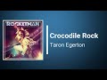 Crocodile Rock Targon Egerton Lyrics