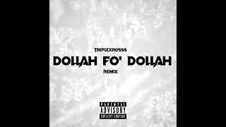 Triplexrosss - Dollah Fo’ Dollah (Yo Gotti Remix)