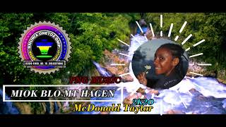 Miok Blo Mt Hagen - Mcdonald Taylor  Png Music   2020