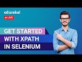 Get Started With XPath in Selenium | Selenium XPath | Selenium Training | Edureka | Testing Live - 1