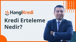 Kredi Erteleme Nedir?