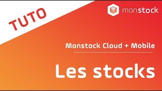 [ TUTO ]  Les stocks - Monstock Cloud + Mobile