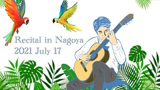 【Takuya Okamoto Recital in Nagoya】 July 2021, Barrios, Sor, Pereira and Callahan