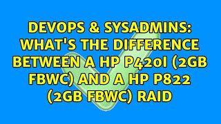 What's the difference between a HP P420i (2GB FBWC) and a HP p822 (2GB FBWC) Raid