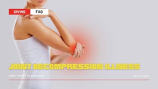 Joint Decompression Illness