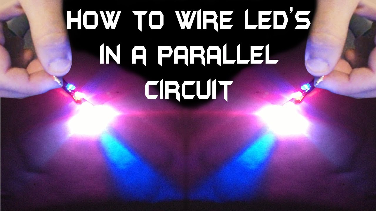 How To Wire Multiple LED's In A Parallel Circuit !! - YouTube