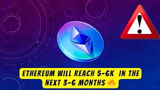 Ethereum will reach 5-6k  in the next 3-6 months 🔥