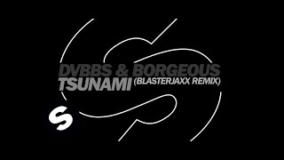 DVBBS Borgeous Tsunami Blasterjaxx Remix