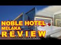 Noble Hotel Melaka - Review