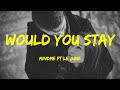 Would You Stay -  Mindme Ft Le June Lyrics