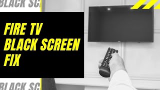 Fire TV Black Screen Fix - Try This!