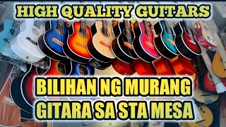 BILIHAN NG GITARA SA STA MESA MANILA | HIGH QUALITY GUITARS AT A LOW PRICE