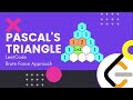 PASCAL'S TRIANGLE | LEETCODE | PYTHON BRUTE FORCE SOLUTION