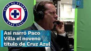 Paco Villa: Así fue la narración del día que fue campeón su amado Cruz Azul (LA NOVENA)