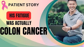 🔴 His Fatigue Was Actually Colon Cancer |PATIENT STORY.