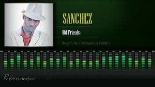 Sanchez - Old Friends (Beatitude | Dangerous Riddim) [HD]
