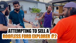 ATTEMPTING TO SELL A ROOFLESS FORD EXPLORER #2!