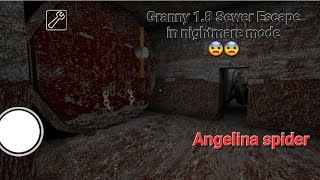 Granny 1.8 Sewer Escape in nightmare : 地下水道的蜘蛛怪物刺激逃生💀